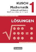 Kusch: Mathematik, Ausgabe 2013, Band 1, Arithmetik und Algebra (16. Auflage), Aufgabensammlung mit Lösungen