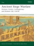 Ancient Siege Warfare: Persians, Greeks, Carthaginians and Romans 546-146 BC