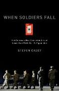 When Soldiers Fall: How Americans Have Confronted Combat Losses from World War I to Afghanistan