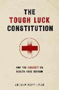 The Tough Luck Constitution and the Assault on Health Care Reform