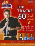 Job Tracks: 60 Great Careers and How to Get from Where You Are...to Where You Want to Go!