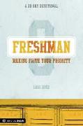 Freshman: Making Faith Your Priority: A 30-Day Devotional for Freshmen