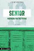 Senior: Preparing for the Future: A 30-Day Devotional for Seniors