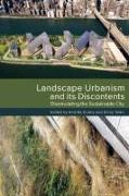 Landscape Urbanism and Its Discontents: Dissimulating the Sustainable City