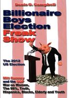 Billionaire Boys Election Freak Show: Mitt Romney and the GOP War on Women, the 99%, Truth, Hispanics, Blacks, Elderly and Youth