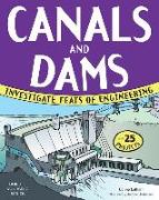 Canals and Dams: Investigate Feats of Engineering with 25 Projects