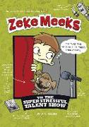Zeke Meeks Vs the Super Stressful Talent Show