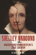 Shelley Unbound: Discovering Frankenstein's True Creator