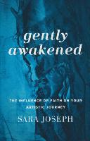 Gently Awakened: The Influence of Faith on Your Artistic Journey