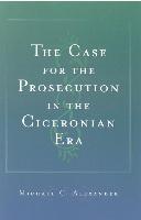 The Case for the Prosecution in the Ciceronian Era