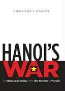 Hanoi's War: An International History of the War for Peace in Vietnam