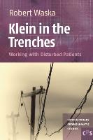 Klein in the Trenches: Working with Disturbed Patients