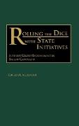 Rolling the Dice with State Initiatives