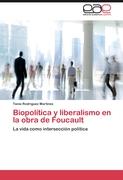 Biopolítica y liberalismo en la obra de Foucault