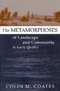The Metamorphoses of Landscape and Community in Early Quebec