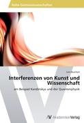 Interferenzen von Kunst und Wissenschaft