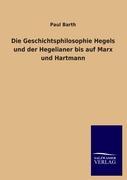 Die Geschichtsphilosophie Hegels und der Hegelianer bis auf Marx und Hartmann