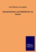 Wanderfahrten und Wallfahrten im Orient