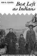 Best Left as Indians: Native-White Relations in the Yukon Territory, 1840-1973 Volume 111