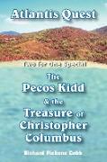 Atlantis Quest and the Pecos Kidd and the Treasure of Christopher Columbus