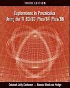 Explorations in Precalculus Using the Ti 83/83 Plus/84 Plus/86