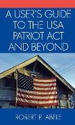 A User's Guide to the USA Patriot ACT and Beyond