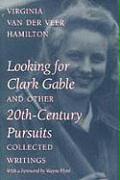 Looking for Clark Gable and Other 20th-century Pursuits