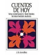 Cuentos de Hoy: Nine Contemporary Short Stories For Intermediate Students