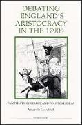 Debating England's Aristocracy in the 1790s: Pamphlets, Polemics and Political Ideas