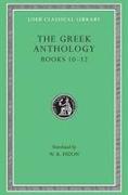 The Greek Anthology, Volume IV: Book 10: The Hortatory and Admonitory Epigrams. Book 11: The Convivial and Satirical Epigrams. Book 12: Strato's Musa Puerilis
