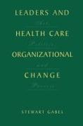 Leaders and Health Care Organizational Change