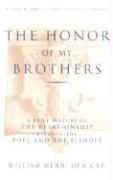 The Honor of My Brothers: A Brief History of the Relationship Between the Pope and the Bishops