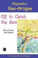 Off to Catch the Sun: Short Stories and Poems