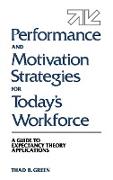 Performance and Motivation Strategies for Today's Workforce