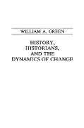 History, Historians, and the Dynamics of Change