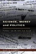 Science, Money & Politics - Political Triumph & Ethical Erosion