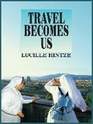 Travel Becomes Us