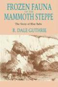 Frozen Fauna of the Mammoth Steppe