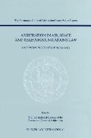 Arbitration in Air, Space and Telecommunications Law: Enforcing Regulatory Measures