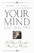 Your Mind Can Heal You