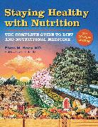 Staying Healthy with Nutrition, REV: The Complete Guide to Diet and Nutritional Medicine