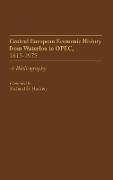 Central European Economic History From Waterloo to OPEC, 1815-1975