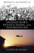 Historical Dictionary of Afghan Wars, Revolutions and Insurgencies