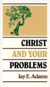 Christ and Your Problems