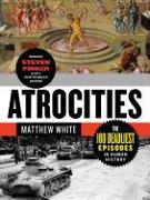 Atrocities: The 100 Deadliest Episodes in Human History