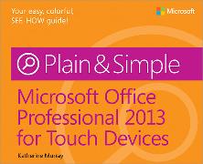 Microsoft Office Professional 2013 for Touch Devices Plain & Simple