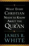 What Every Christian Needs to Know About the Qur`an
