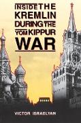 Inside the Kremlin During the Yom Kippur War