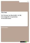 Der Vertrag von Maastricht und die Gründung der Europäischen Wirtschaftsunion