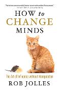 How to Change Minds